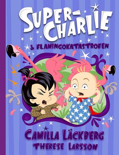 Super-Charlie och flamingokatastrofen (kartonnage)
