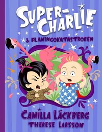 Super-Charlie och flamingokatastrofen (e-bok)
