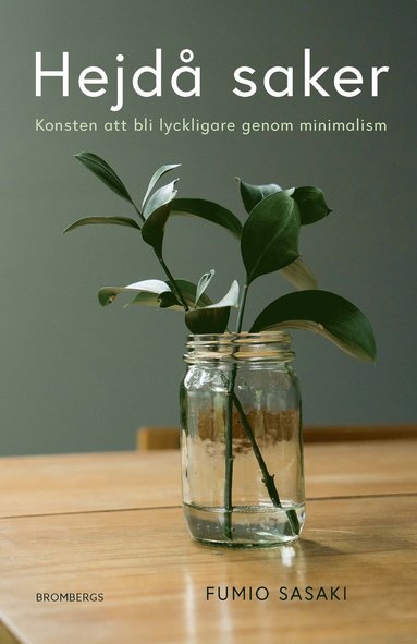 Hejd saker : konsten att bli lyckligare genom minimalism (inbunden)