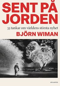 Sent på jorden : 33 tankar om världens största nyhet (inbunden)