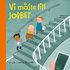 Vi m�ste till jobbet