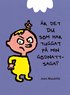 r det du som har tuggat p min godnattsaga?