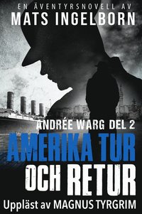 Amerika tur och retur - Andrée Warg, Del 2 (ljudbok)