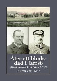 Åter ett blodsdåd i Järfsö : misshandeln å soldaten N° 86 Anders Fors, 1892 (häftad)