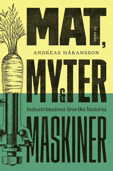 Mat, myter & maskiner : industrimatens ärorika historia (pocket)
