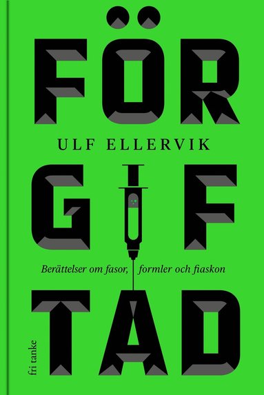 Frgiftad : berttelser om fasor, formler och fiaskon (inbunden)