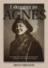 I skuggan av Agnes : en verklighetsbaserad berättelse från förra seklet, om girighet, svek, ondska och en livslögn.