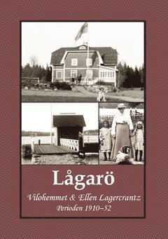 L�gar� : vilohemmet & Ellen Lagercrantz - perioden 1910-52 (h�ftad)