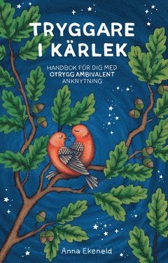 Tryggare i k�rlek : Handbok f�r dig med otrygg-ambivalent anknytning (inbunden)