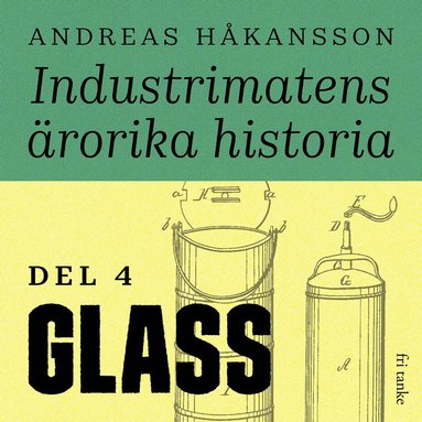 Industrimatens rorika historia: Glass (ljudbok)