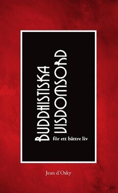 Buddhistiska visdomsord : f�r ett b�ttre liv
