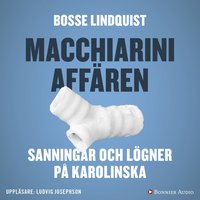 Macchiariniaffren : sanningar och lgner p Karolinska (ljudbok)