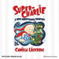 Super-Charlie och den försvunna tomten (ljudbok)