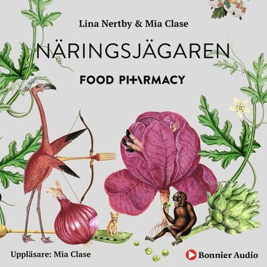 Food Pharmacy - nringsjgaren : en berttelse om hur du curlar planeten och din hlsa genom att ta nringsjgarexamen (ljudbok)