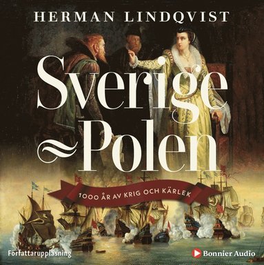 Sverige-Polen : 1000 år av krig och kärlek (inbunden)