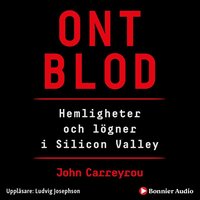 Ont blod : hemligheter och lgner i Silicon Valley (ljudbok)
