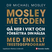 Mosleymetoden  : g ner i vikt och frbttra din hlsa med enkelt trestegsprogram (ljudbok)