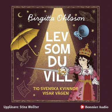 Lev som du vill : tio svenska kvinnor visar vägen