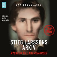 Stieg Larssons arkiv : nyckeln till Palmemordet (cd-bok)