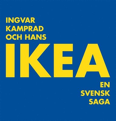 Ingvar Kamprad och hans IKEA: en svensk saga (pocket)