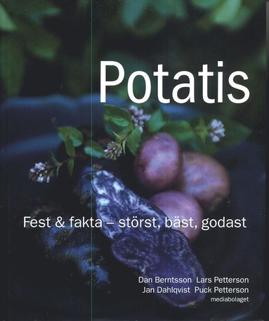 Potatis : fest & fakta - störst, bäst, godast! (inbunden)
