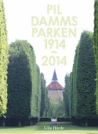 Pildammsparken : 1914-2014 (inbunden)