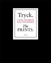 Tryck. The Prints. Carl Fredrik Reuterswrd (inbunden)