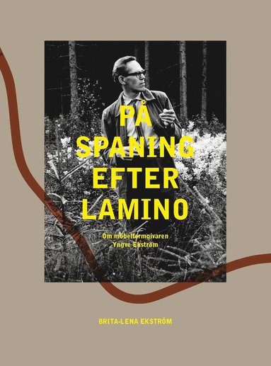 P spaning efter Lamino : om mbelformgivaren Yngve Ekstrm (inbunden)