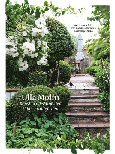 Ulla Molin : konsten att skapa den tidlösa trädgården (storpocket)