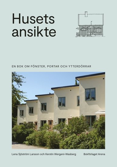 Husets ansikte : en bok om fnster, portar och ytterdrrar (inbunden)