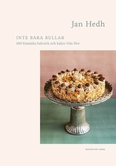 Inte bara bullar : 100 klassiska bakverk och kakor frn frr (inbunden)