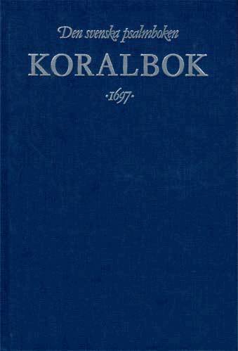 Koralbok 1697-Den Svenska Psalmbok (inbunden)