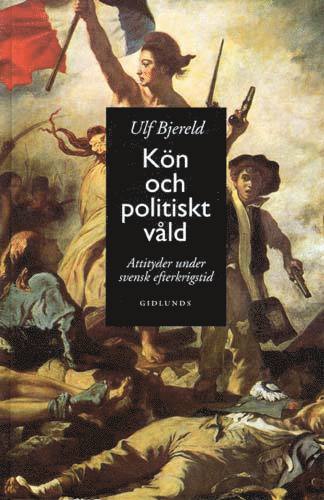 Kön och Politiskt Våld : Attityder Under Svensk Efterkrigstid (pocket)