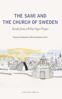 The Sami and the Church of Sweden : Results from a white paper project (häftad)