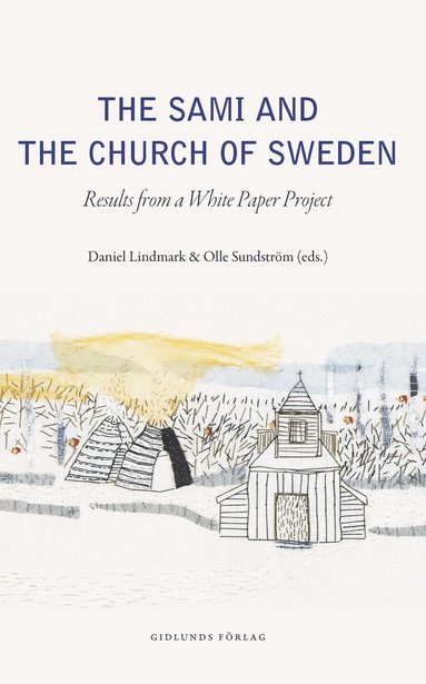 The Sami and the Church of Sweden : Results from a white paper project (hftad)