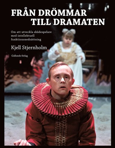 Från drömmar till Dramaten : om att utveckla skådespelare med intellektuell funktionsnedsättning (pocket)