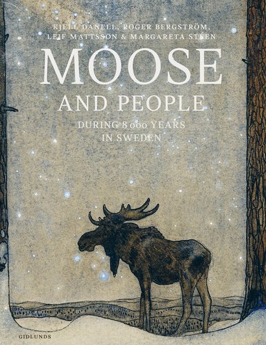 Moose and people during 8000 years in Sweden (h�ftad)