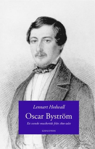 Oscar Bystrm : ett svenskt musikerde frn 1800-talet (inbunden)