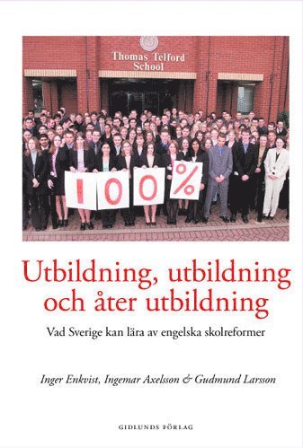 Utbildning, utbildning och ter utbildning : vad Sverige kan lra av engels (pocket)