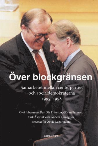 Över blockgränsen : samarbetet mellan centerpartiet och socialdemokraterna (inbunden)