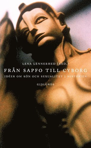 Frn Sapfo till cyborg : ider om kn och sexualitet i historien (inbunden)