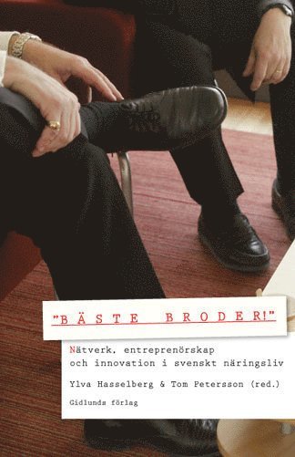 "Bste broder!" : ntverk, entreprenrskap och innovation i svenskt nringsliv (hftad)