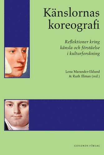 Knslornas koreografi : reflektioner kring knsla och frstelse i kulturforskning (inbunden)