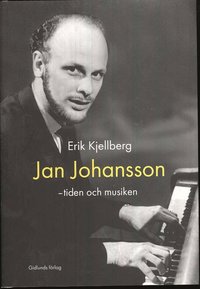 Jan Johansson : tiden och musiken (inbunden)