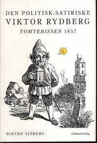 Den politisk-satiriske Viktor Rydberg : Tomtebissen 1857 (inbunden)