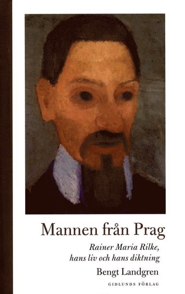 Mannen fr�n Prag: Rainer Maria Rilke, hans liv och hans diktning (pocket)