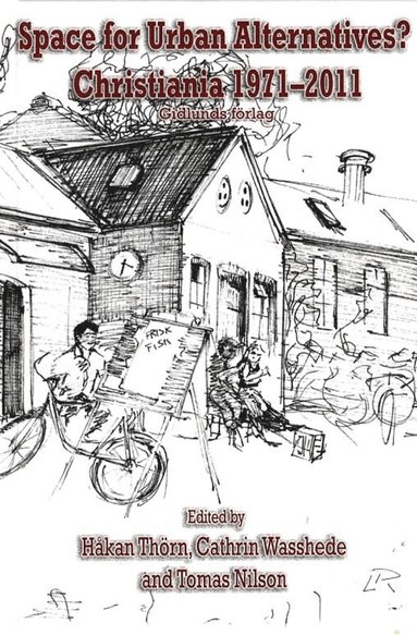 Space for Urban Alternatives? Christiania 1971-2011 (inbunden)
