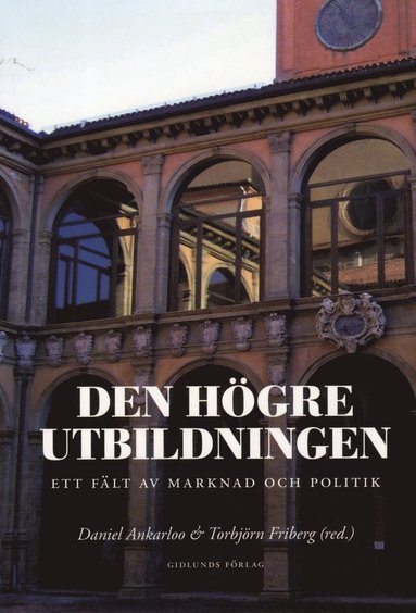 Den hgre utbildningen : ett flt av marknad och politik (inbunden)