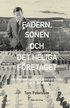 Fadern, sonen och det heliga f�retaget : n�r �tvidaberg och Facit er�vrade v�rlden - och hur de f�rlorade den