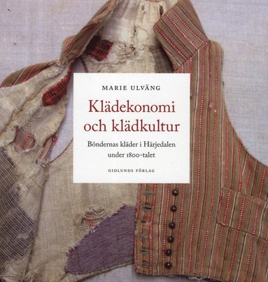 Kldekonomi och kldkultur: Bndernas klder i Hrjedalen under 1800-talet (pocket)